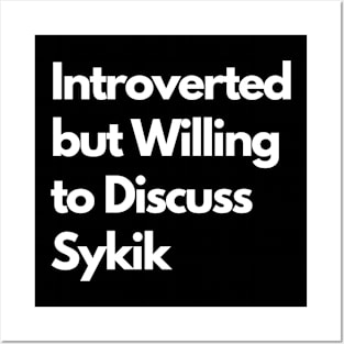 Introverted but Willing to Discuss Sykik Posters and Art